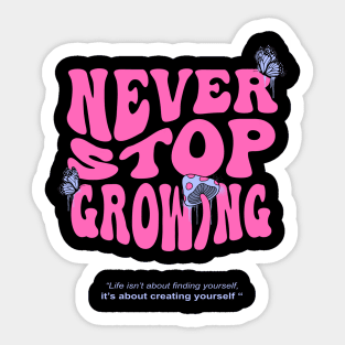 Never stop growing Sticker